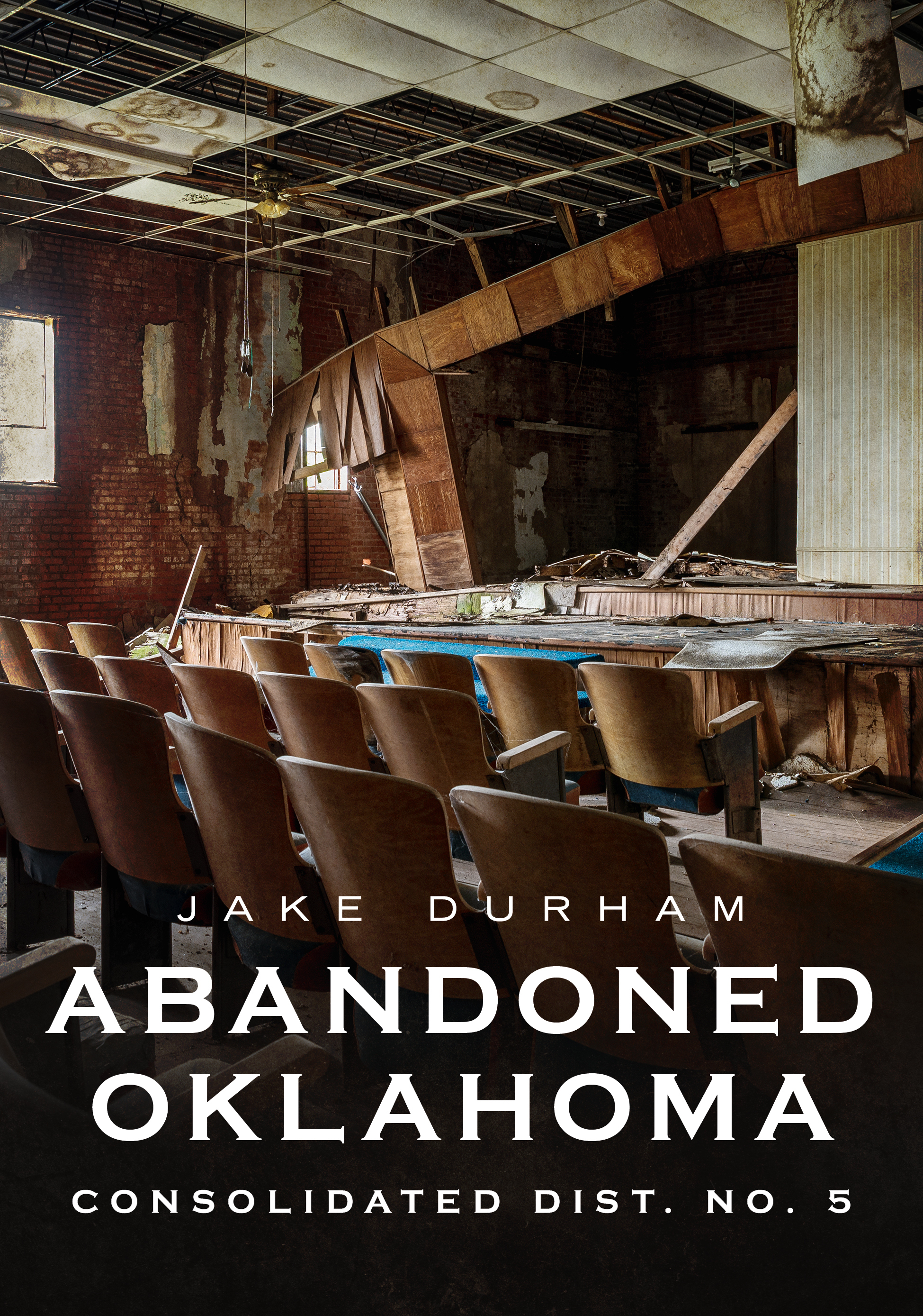 Abandoned Oklahoma: Consolidated Dist. No. 5 (America Through Time)