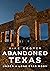 Abandoned Texas: Under a Lo...