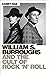 William S. Burroughs and the Cult of Rock 'n' Roll