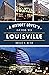 A History Lover's Guide to Louisville by Bryan S. Bush