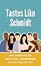 Tastes Like Schmidt: The Unofficial New Girl Cookbook: Recipes from the Loft