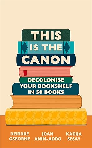 This is the Canon: Decolonize Your Bookshelves in 50 Books