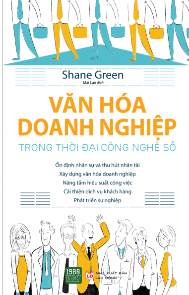 Văn hóa doanh nghiệp trong thời đại công nghệ số Shane Green ; Mai Lan dịch