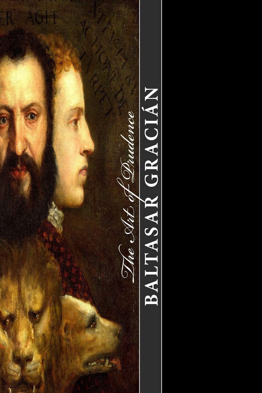 Gracian the Art of Prudence: The art of governing oneself
