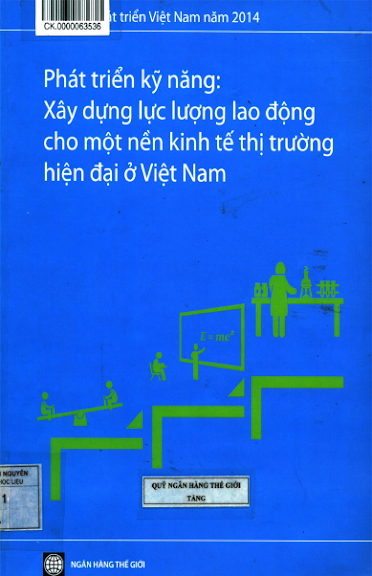 Phát triển kỹ năng : xây dựng lực lượng lao động cho một nền kinh tế thị trường hiện đại ở Việt Nam