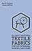 All About Traditional Textile Fabrics For DIY Spinning, Weaving, And Dyeing (Legacy Edition): Classic Information On Fibers And Cloth Work (Hasluck's Traditional Skills Library)