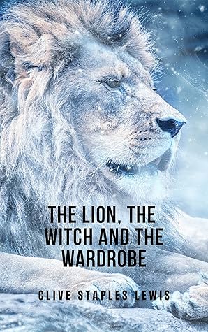 The Lion, the Witch and the Wardrobe: From the chronicles of narnia saga by CS Lewis