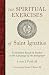 The Spiritual Exercises of St. Ignatius: Based on Studies in the Language of the Autograph