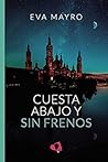 Cuesta abajo y sin frenos by Eva Mayro