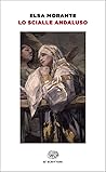 Lo scialle andaluso by Elsa Morante