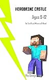 Herobrine Castle: Ages 9-12 : An Unofficial Minecraft Novel