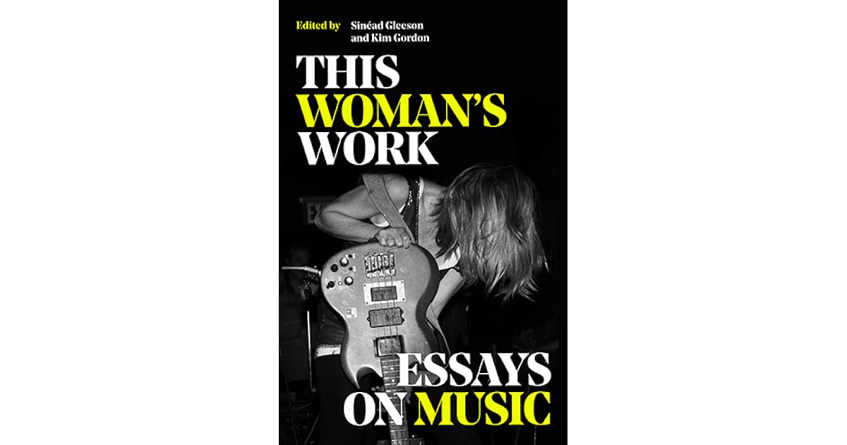 This Woman's Work Essays on Music by Sinéad Gleeson