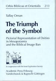The Triumph of the Symbol: Pictorial Representation of Deities in Mesopotamia and the Biblical Image Ban (Orbis Biblicus Et Orientalis)