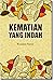 Kematian yang Indah by Rosnaaini Hamid