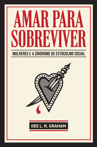Amar para sobreviver: mulheres e a síndrome de Estocolmo