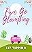 Five Go Glamping by Liz Tipping