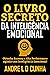 O LIVRO SECRETO DA INTELIGÊNCIA EMOCIONAL by ANDRE L D CUNHA