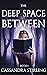 The Deep Space Between (The Space Between Urban Fantasy series Book 1)