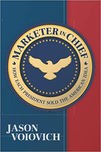 Marketer in chief: How Each President Sold the American Idea