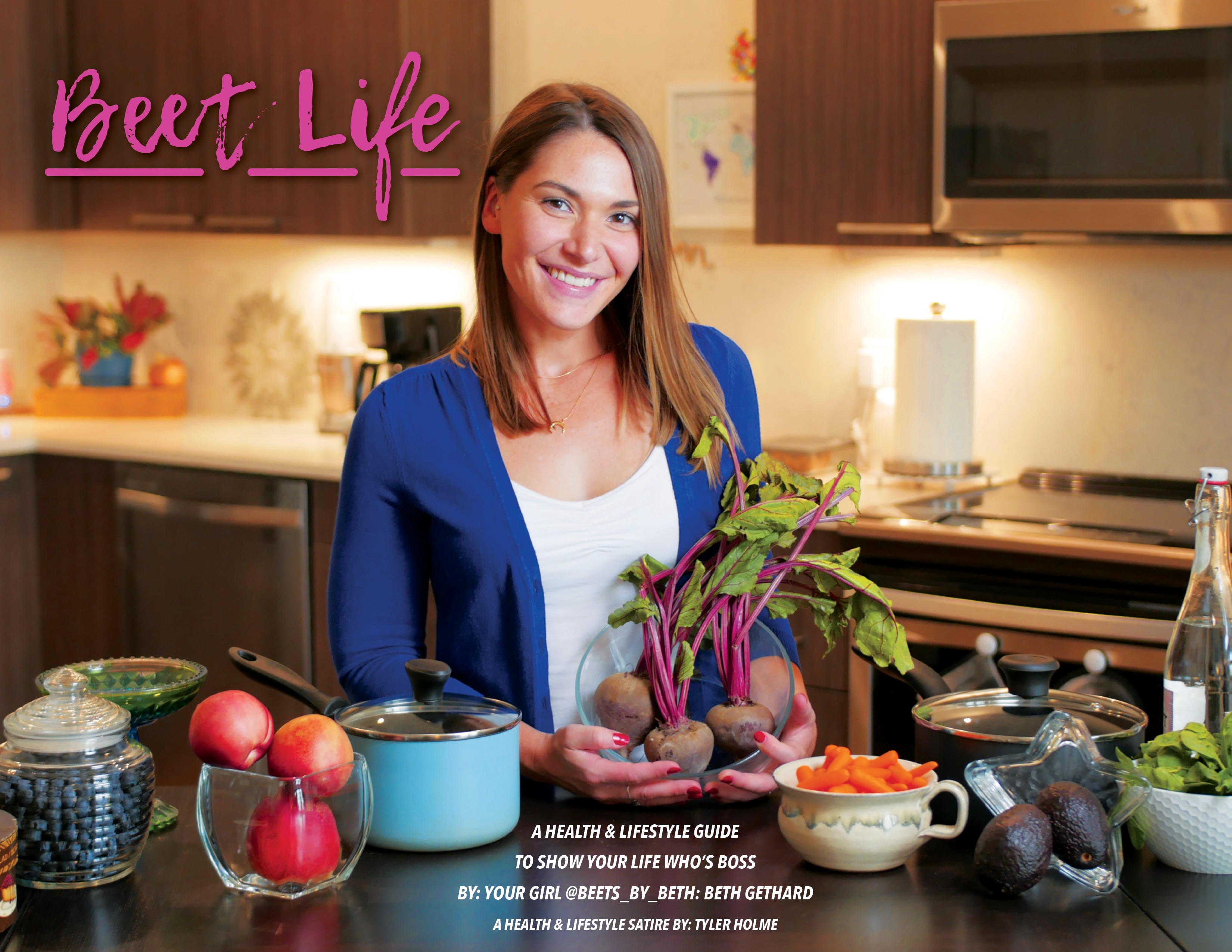 Beet Life: A Health & Lifestyle Guide To Show Your Life Who's Boss By: Your Girl @Beets_By_Beth: Beth Gethard