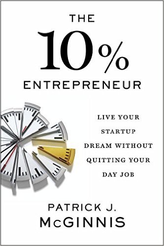 The 10% Entrepreneur: Live Your Startup Dream Without Quitting Your Day Job (Hardcover)