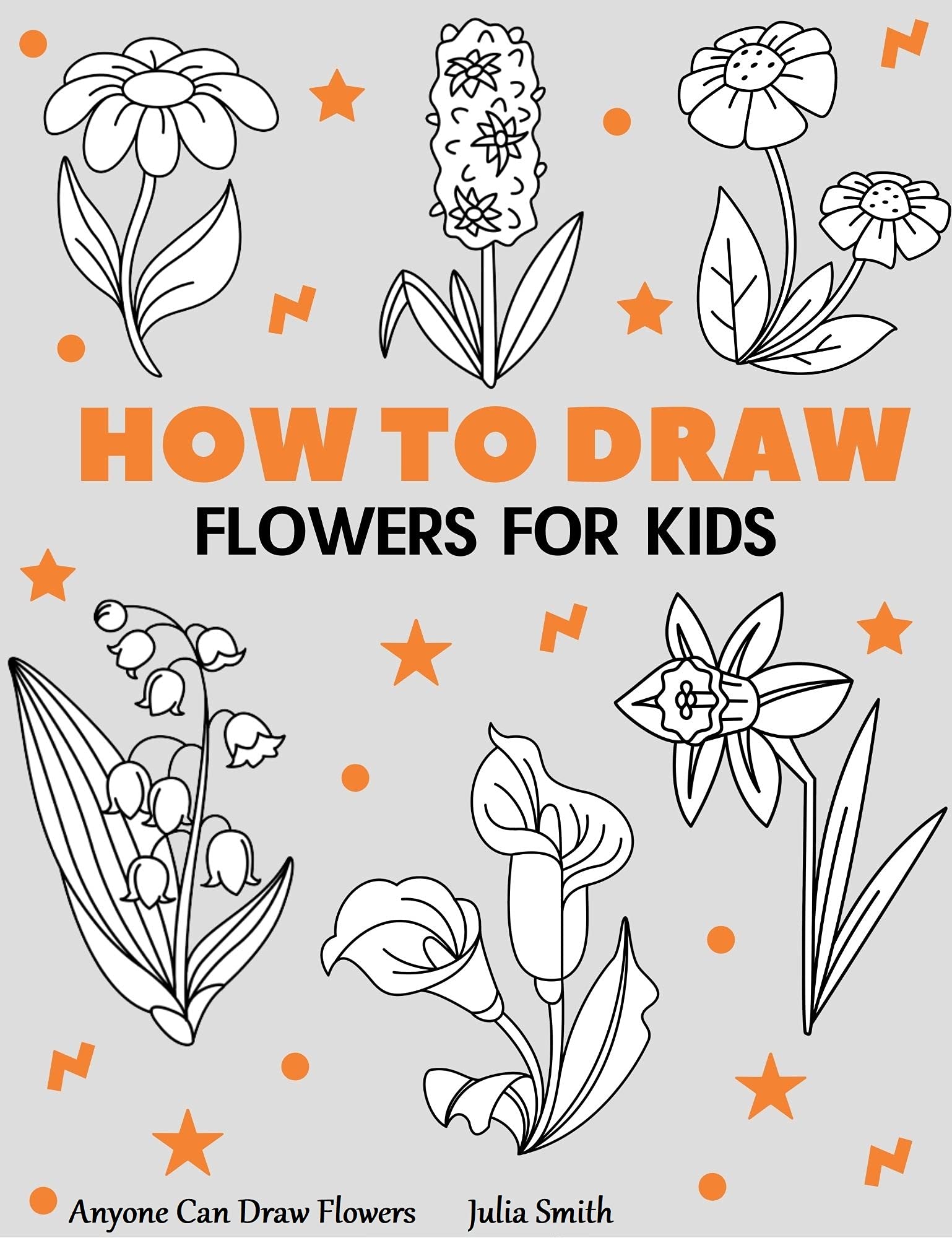Anyone Can Draw Flowers: Easy Step-by-Step Drawing Tutorial for Kids, Teens, and Beginners How to Learn to Draw Flowers Book 1 (Aspiring artist's guide 5)