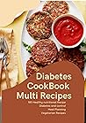 DIABETES COOKBOOK MULTI RECIPES DIABETES COOKBOOK MULTI RECIPES