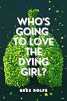 Who's Going to Love the Dying Girl?