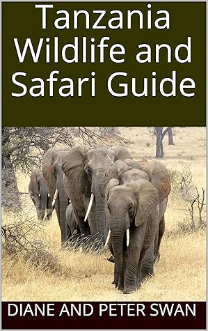 Tanzania Wildlife and Safari Guide (Wildlife of Africa Book 2)