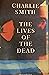 The Lives of the Dead by Charlie Smith