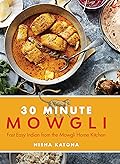 30 Minute Mowgli: Fast Easy Indian from the Mowgli Home Kitchen