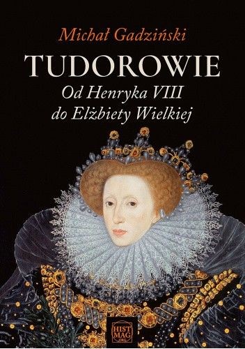 Tudorowie. Od Henryka VII do Elżbiety Wielkiej