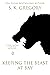 Keeping The Beast At Bay (Dark Fantasy Fairytale Retellings Book 1) by S. K. Gregory