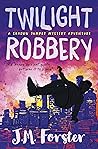 Twilight Robbery by J.M. Forster