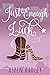 Just Enough Luck (Just Enou...