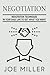 Negotiation: Negotiation Techniques In Your Daily Life To Get What You Want
