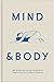 Mind & Body: Mental exercises for physical wellbeing; physical exercises for mental wellbeing