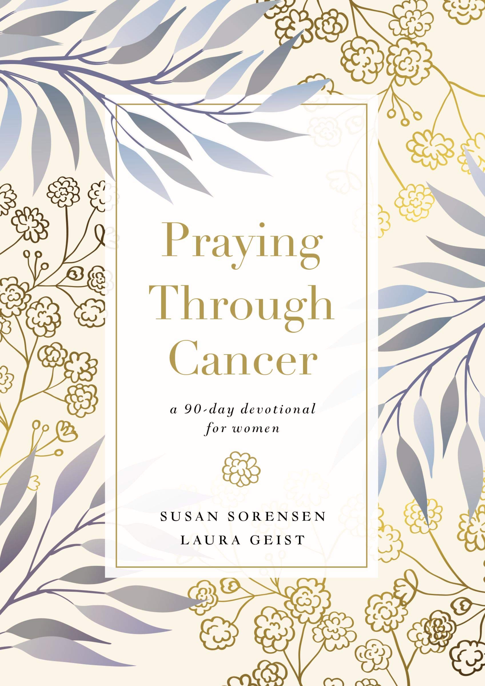 Praying Through Cancer: A 90-Day Devotional for Women (Kindle Edition)