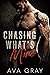 Chasing What's Mine by Ava  Gray