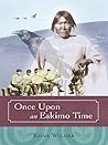 Once upon an Eskimo Time by Edna Wilder