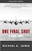 One Final Shot by Michael E. Jones