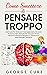 Come Smettere di Pensare Tr...