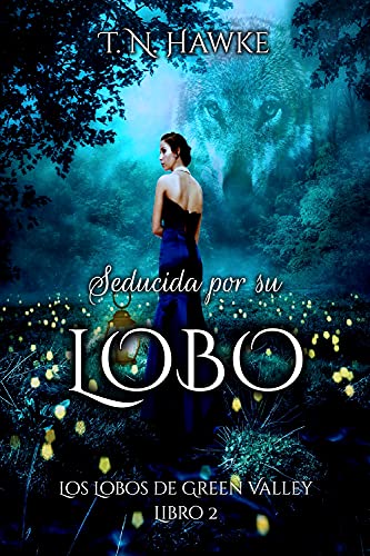 Seducida por su Lobo (Los Lobos de Green Valley, #2)