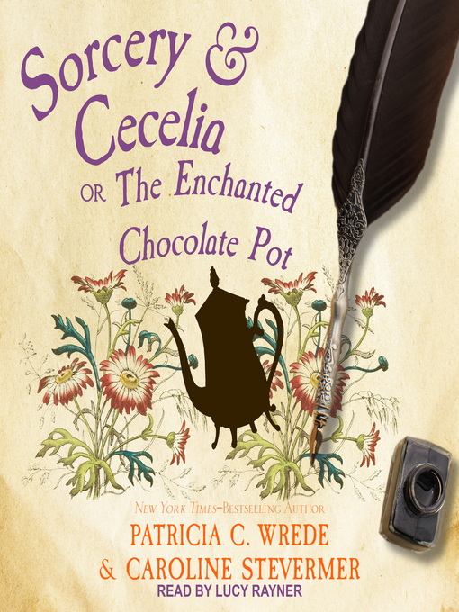 Sorcery & Cecelia: or The Enchanted Chocolate Pot
