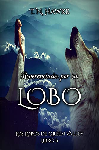 Reverenciada por su Lobo (Los Lobos de Green Valley, #6)