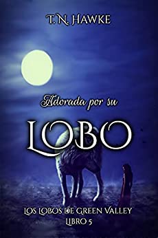 Adorada por su Lobo (Los Lobos de Green Valley, #5)