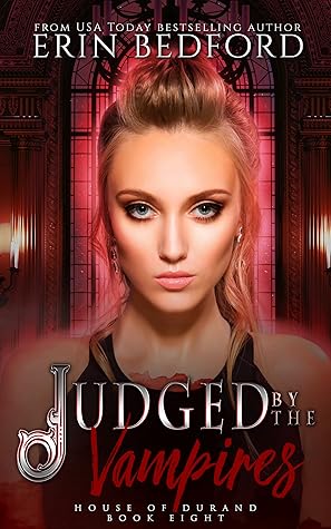 Judged by the Vampires (House of Durand, #7)