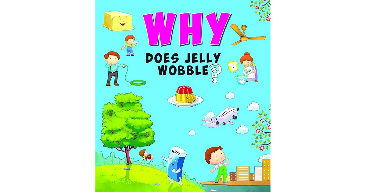 Encyclopedia Why Does Jelly Wobble? by OM Books Editorial Team