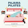 Pajama Pilates: 4...