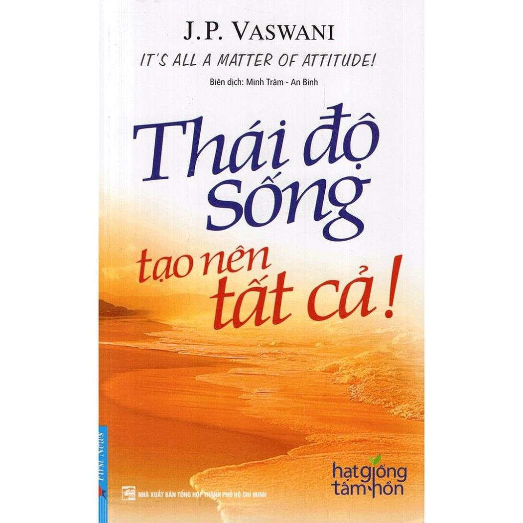Thái độ sống tạo nên tất cả! : những câu chuyện khơi gợi niềm tin và lòng dũng cảm